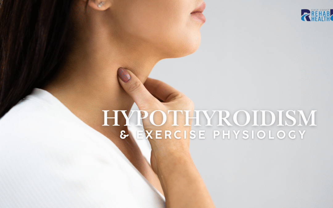 Hypothyroidism and Exercise Physiology: Managing Weight, Energy & Wellbeing the Smart Way